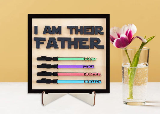 Personalized I AM THEIR FATHER Signs, Custom Wooden Signs, Funny Gift for Dad, Family Members Names Signs, Unique Gift, Light Wars Sabers